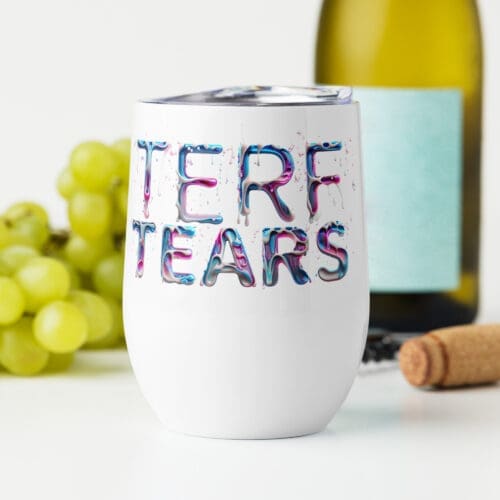 "Terf Tears" Wine tumbler