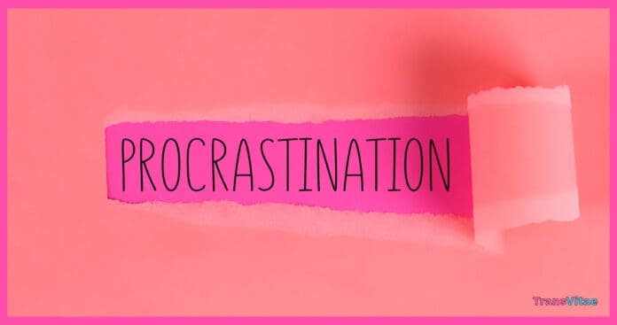 transgender procrastination